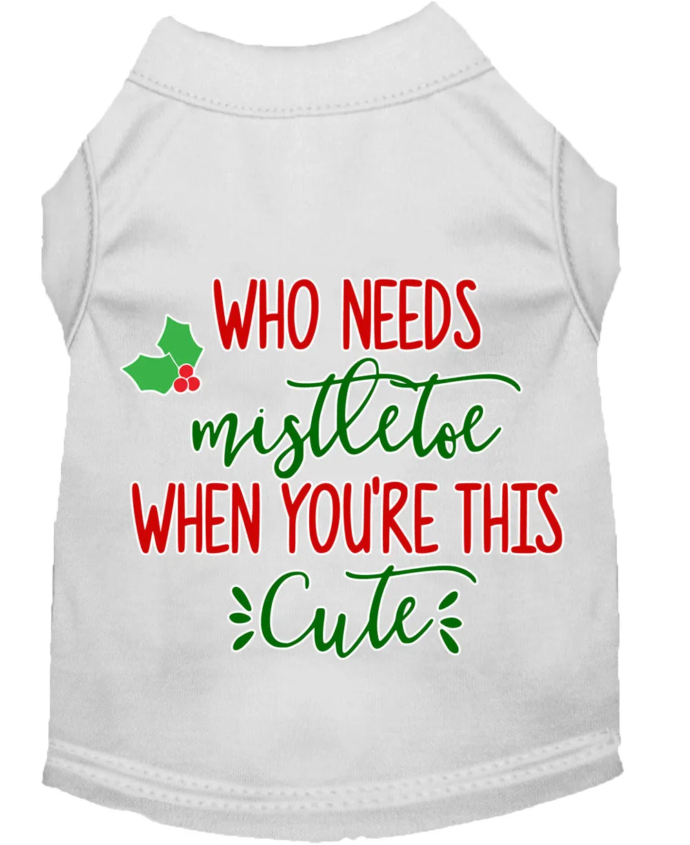 Who Needs Mistletoe Screen Print Dog Shirt White Xxl