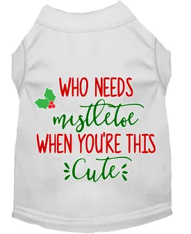 Who Needs Mistletoe Screen Print Dog Shirt White Xxl